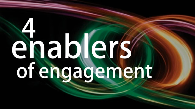 The Four Enablers of Engagement